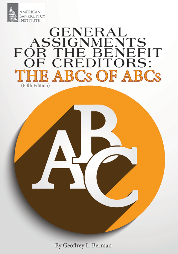 General Assignments for the Benefit of Creditors: The ABCs of ABCs (5th Edition)