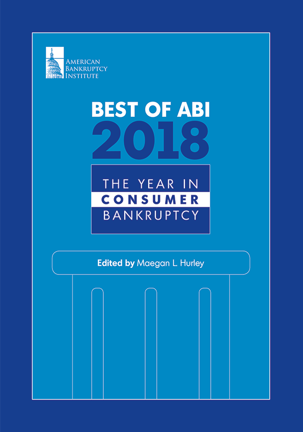 Best of ABI 2018: The Year in Consumer Bankruptcy