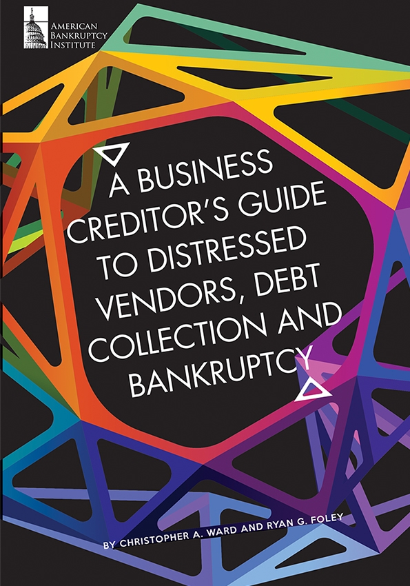 A Business Creditor's Guide to Distressed Vendors, Debt Collection and Bankruptcy