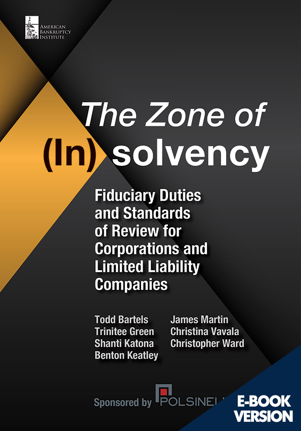 The Zone of (In)solvency: Fiduciary Duties and Standards of Review for Corporations and Limited Liability Companies